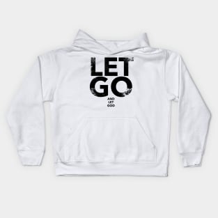 Let Go And Let God Kids Hoodie